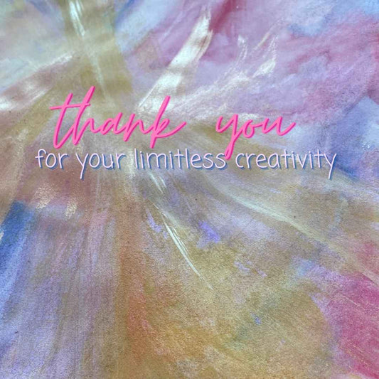Thank You for Your Limitless Creativity (Digital Print File)