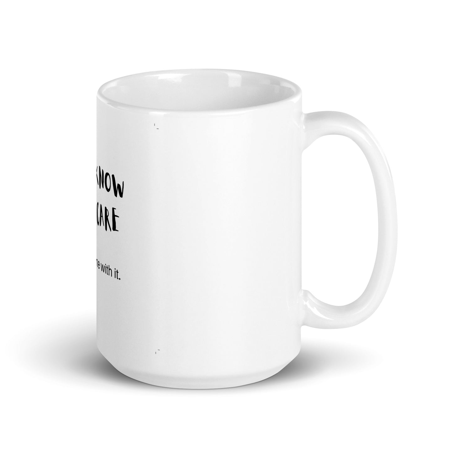 Don't Know Don't Care - White glossy mug